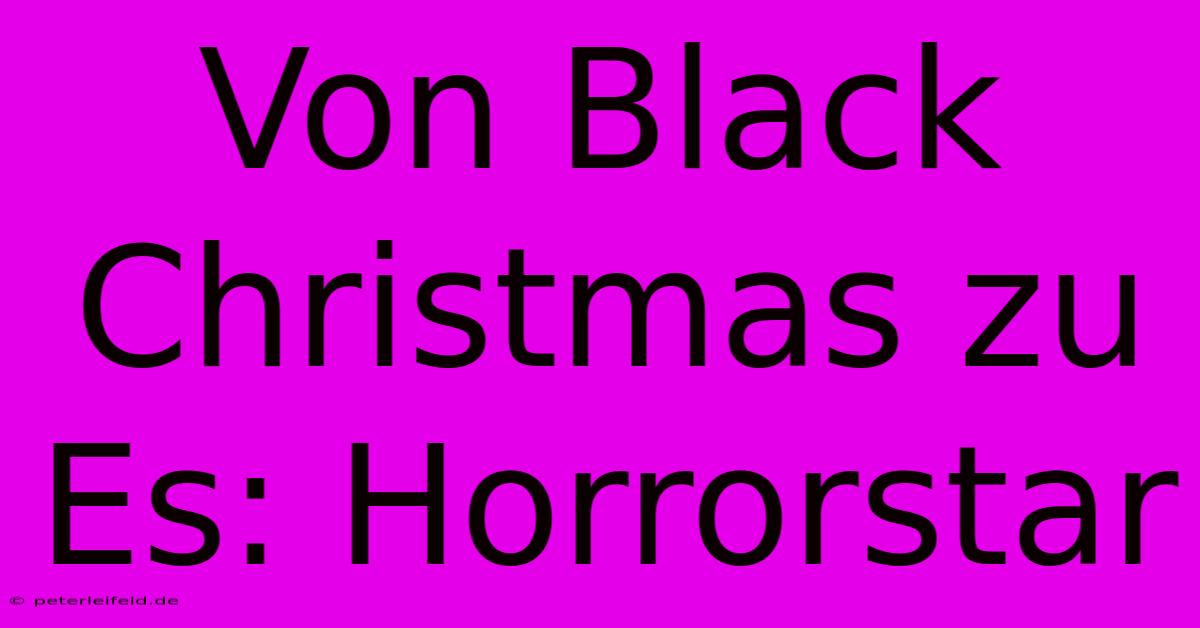 Von Black Christmas Zu Es: Horrorstar