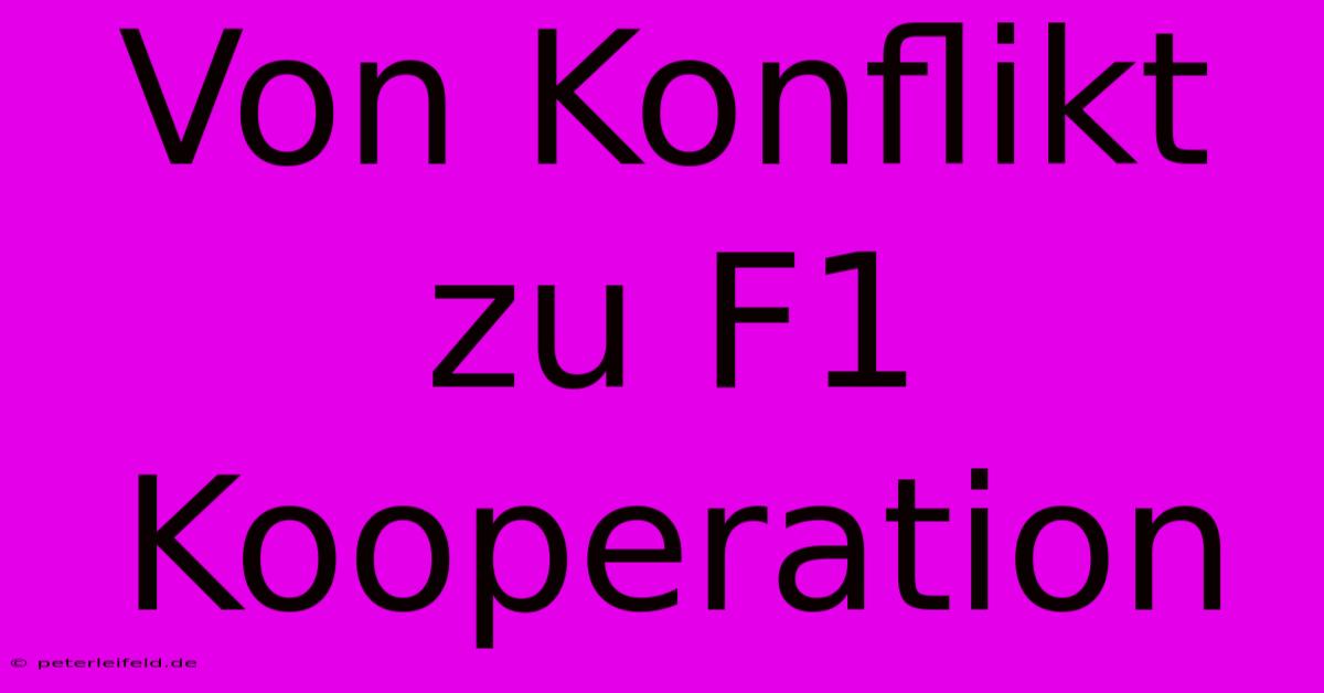 Von Konflikt Zu F1 Kooperation