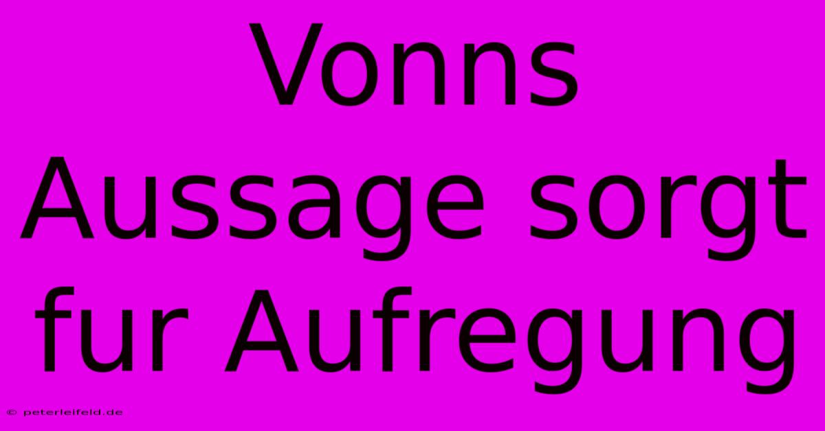 Vonns Aussage Sorgt Fur Aufregung