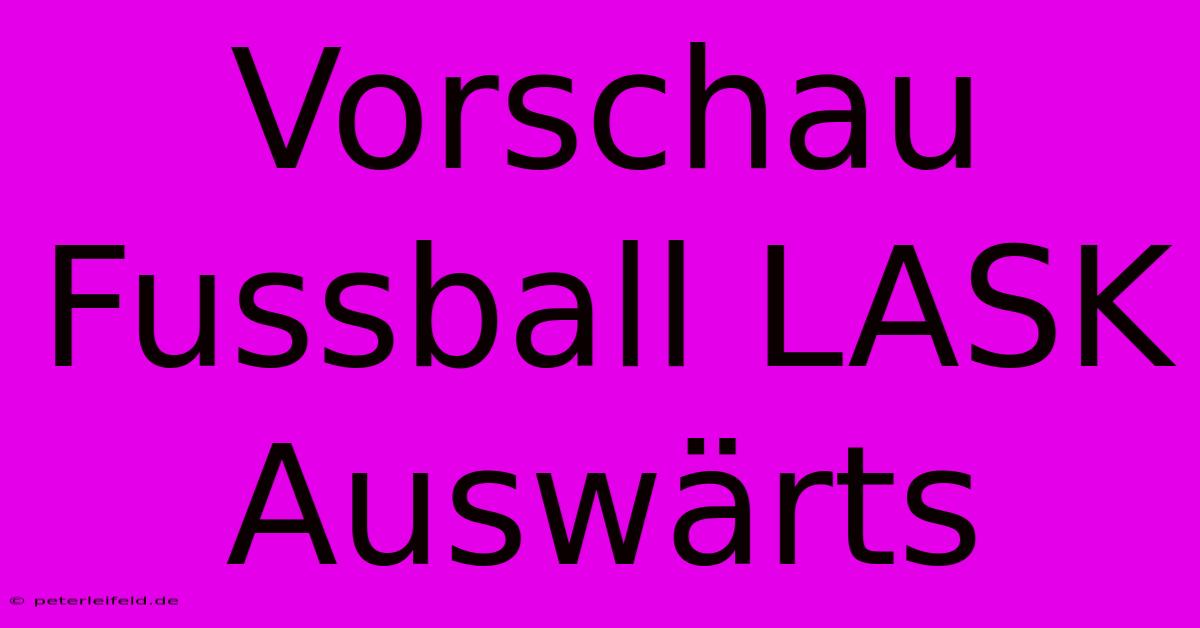 Vorschau Fussball LASK Auswärts