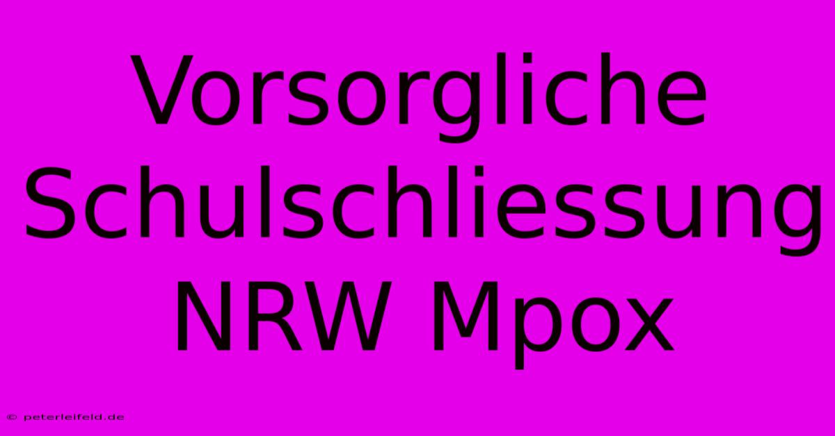 Vorsorgliche Schulschliessung NRW Mpox