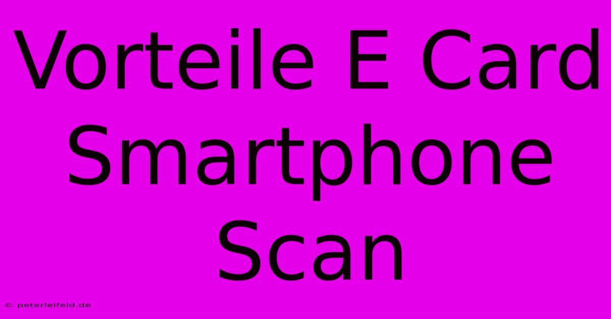 Vorteile E Card Smartphone Scan