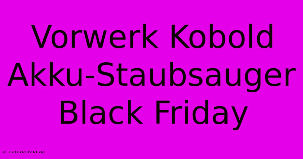 Vorwerk Kobold Akku-Staubsauger Black Friday