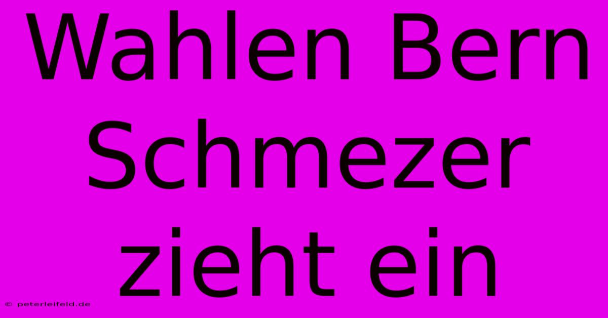 Wahlen Bern Schmezer Zieht Ein