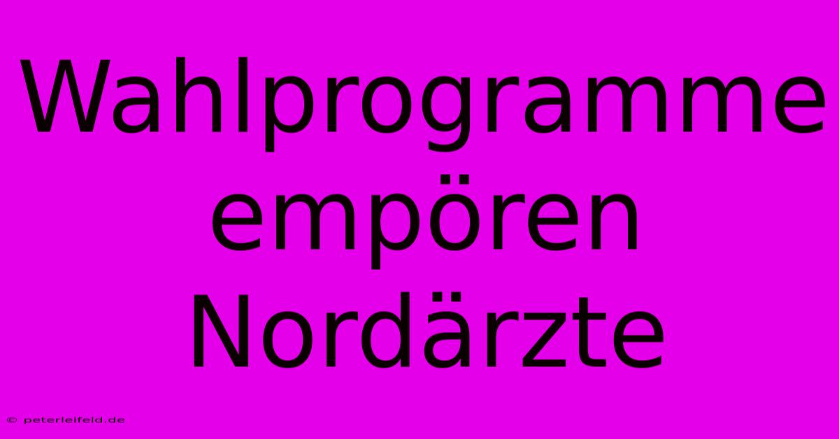 Wahlprogramme Empören Nordärzte