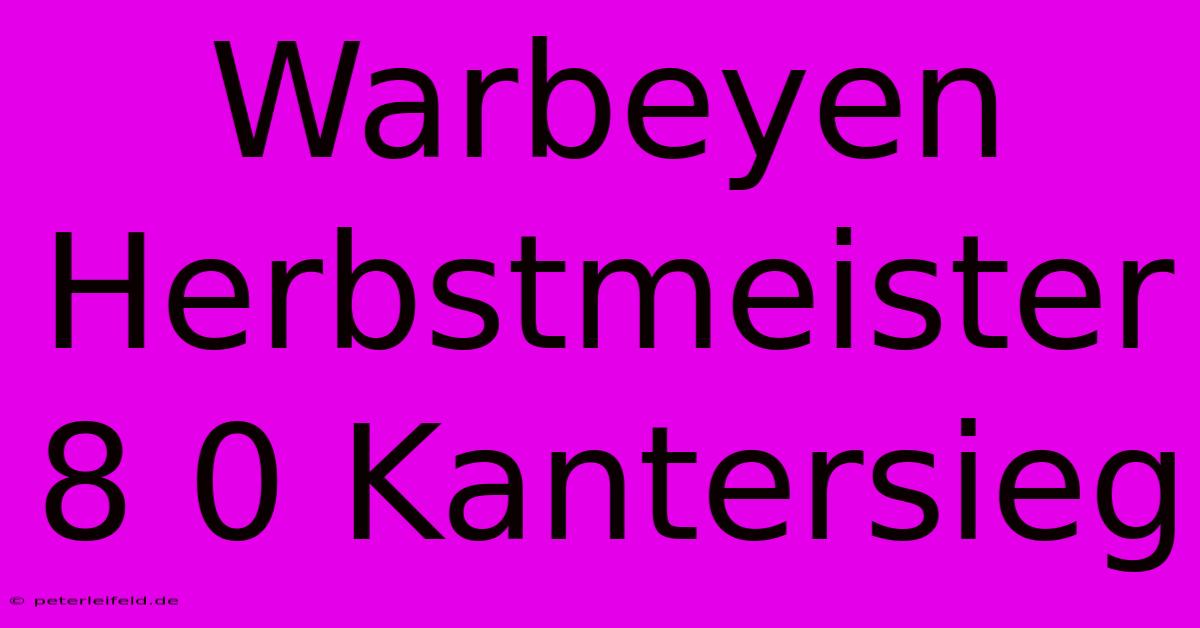 Warbeyen Herbstmeister 8 0 Kantersieg