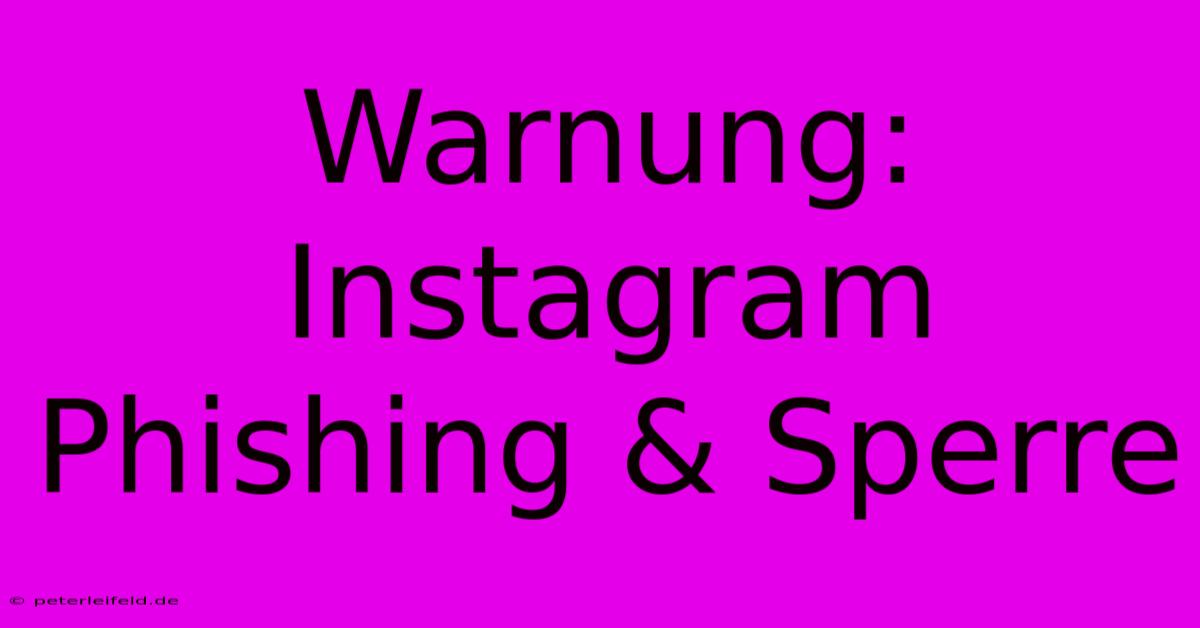 Warnung: Instagram Phishing & Sperre