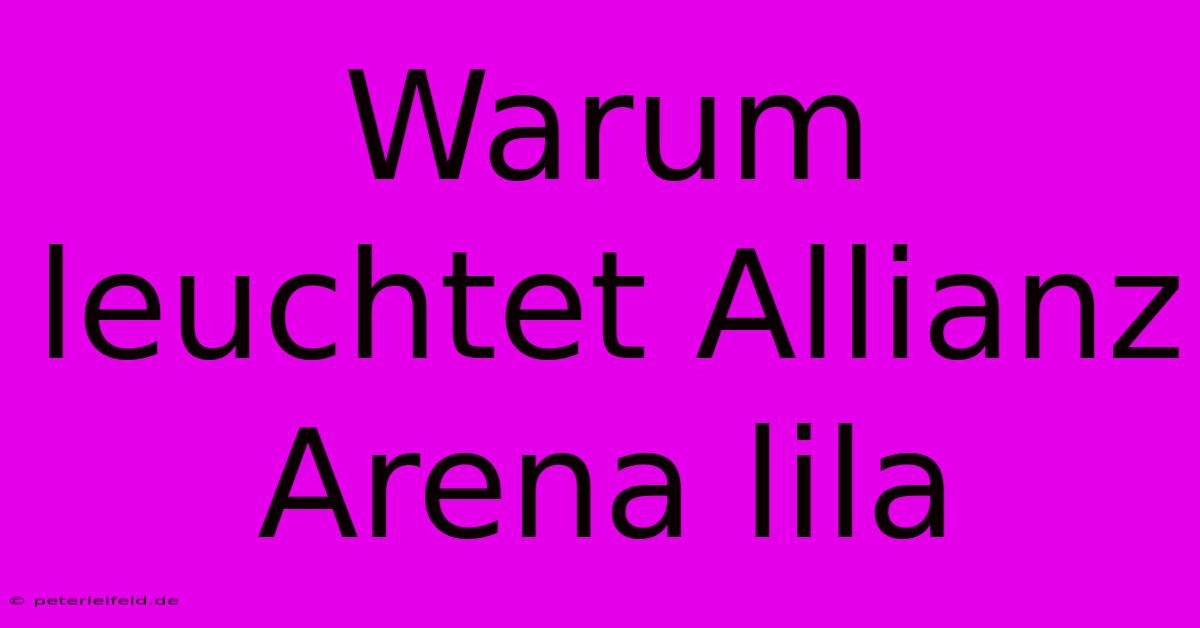 Warum Leuchtet Allianz Arena Lila