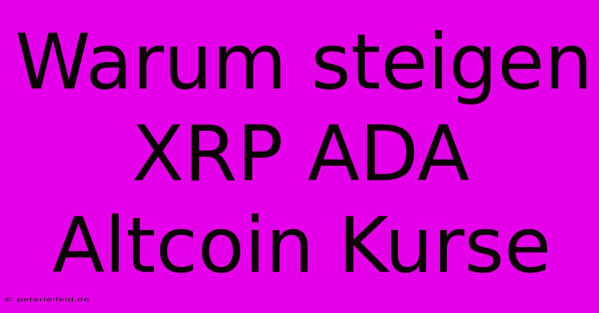 Warum Steigen XRP ADA Altcoin Kurse