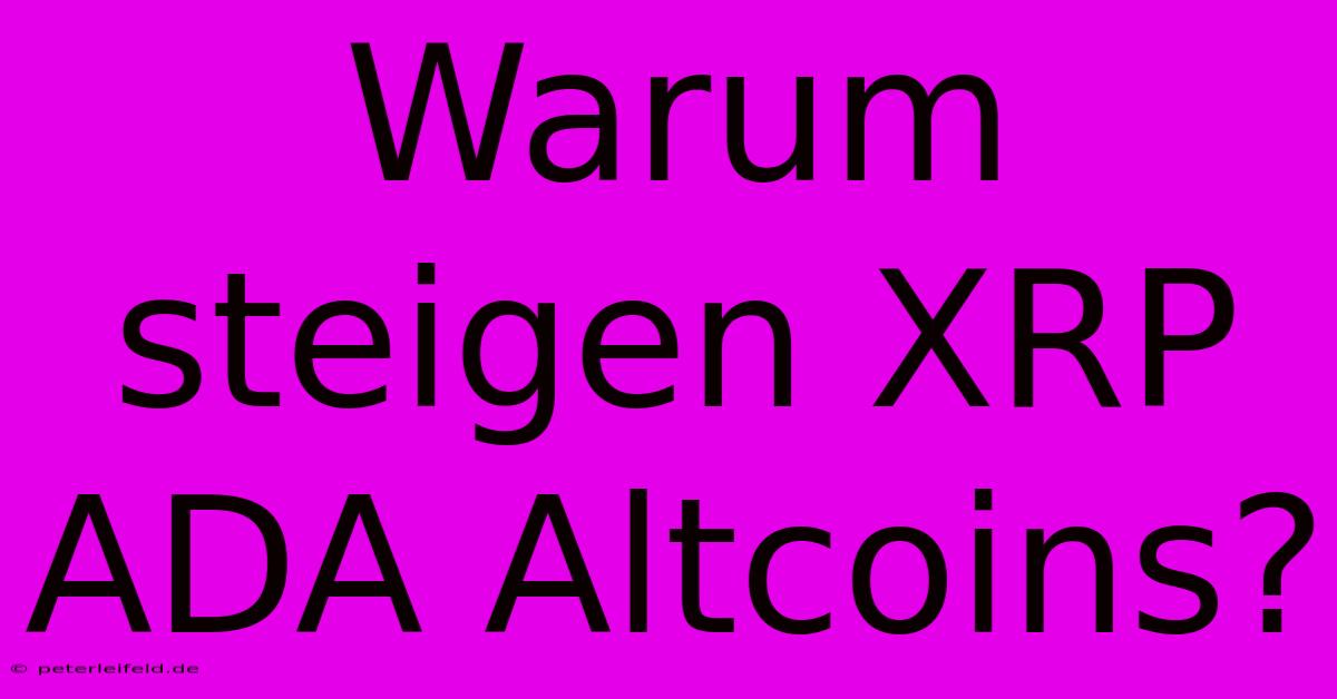 Warum Steigen XRP ADA Altcoins?