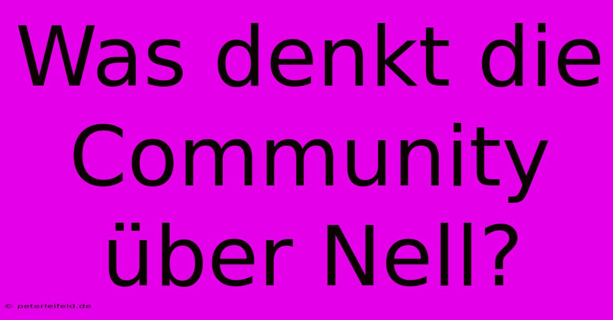 Was Denkt Die Community Über Nell?