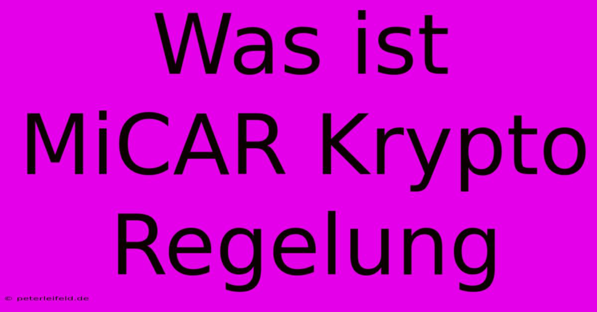 Was Ist MiCAR Krypto Regelung