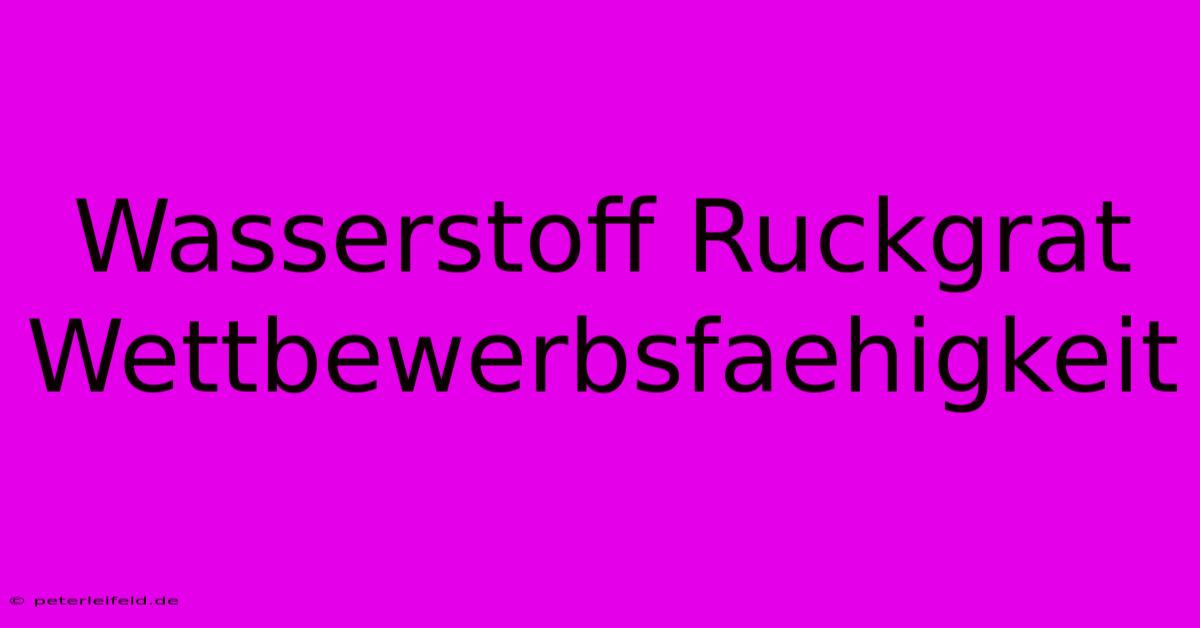 Wasserstoff Ruckgrat Wettbewerbsfaehigkeit