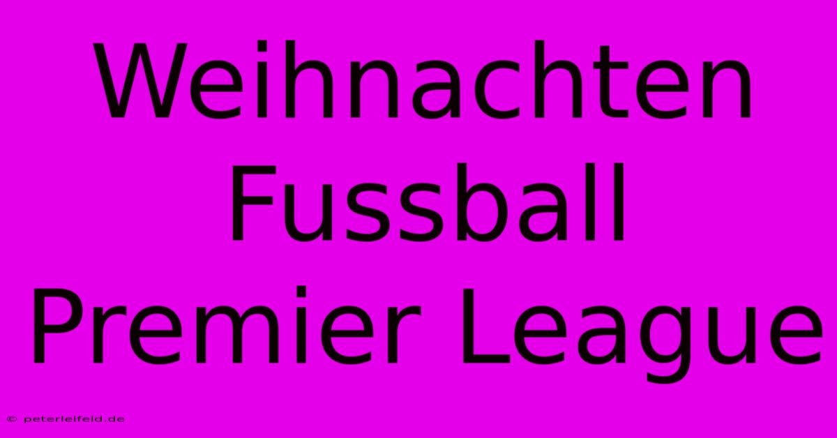 Weihnachten Fussball Premier League