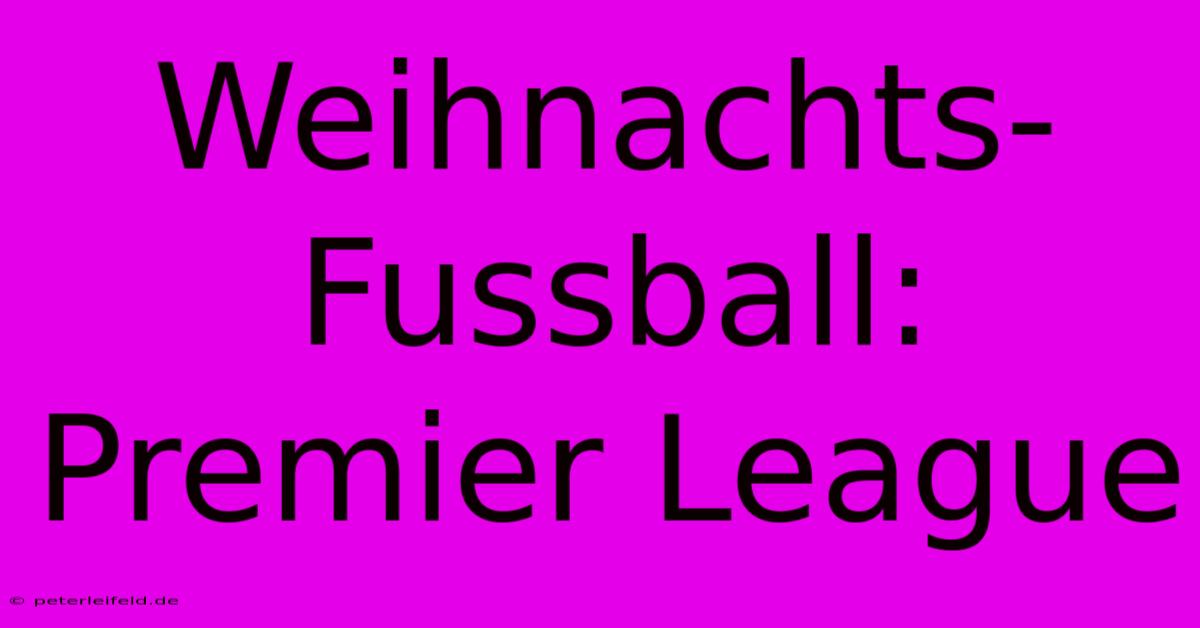 Weihnachts- Fussball: Premier League