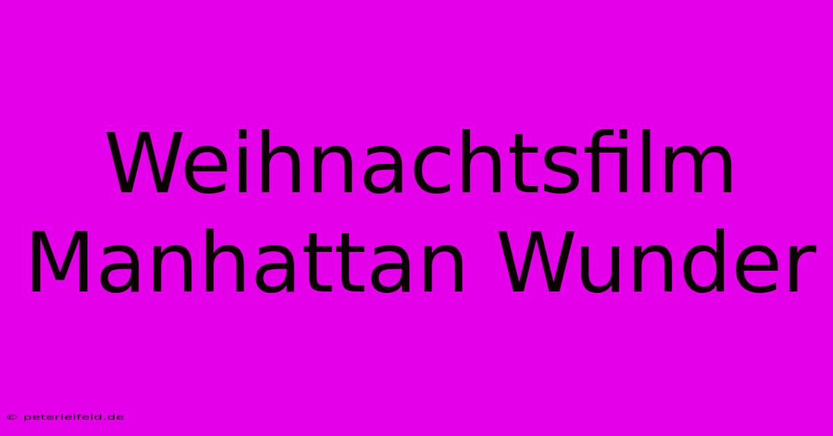 Weihnachtsfilm Manhattan Wunder