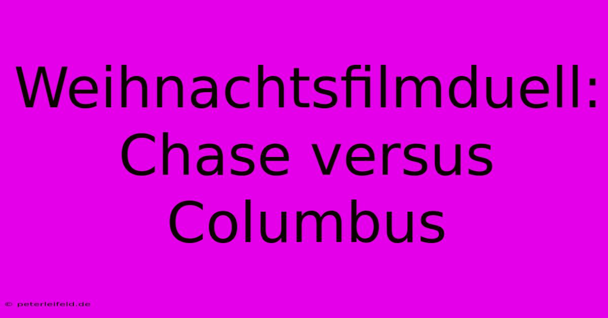 Weihnachtsfilmduell: Chase Versus Columbus