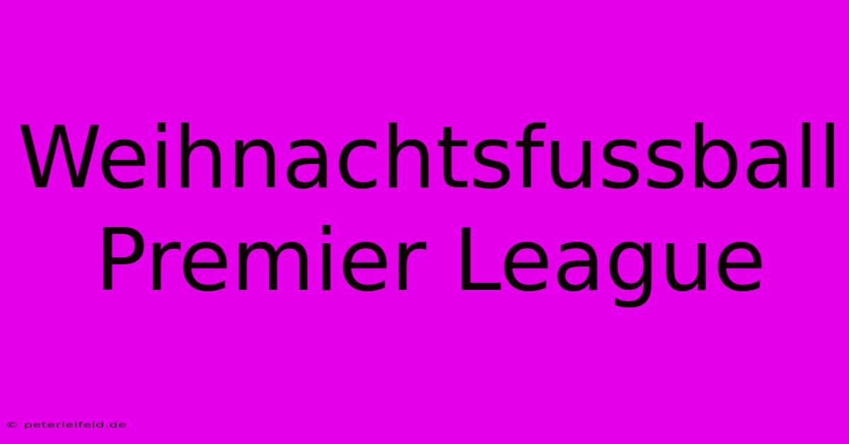 Weihnachtsfussball Premier League