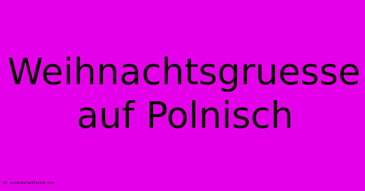 Weihnachtsgruesse Auf Polnisch