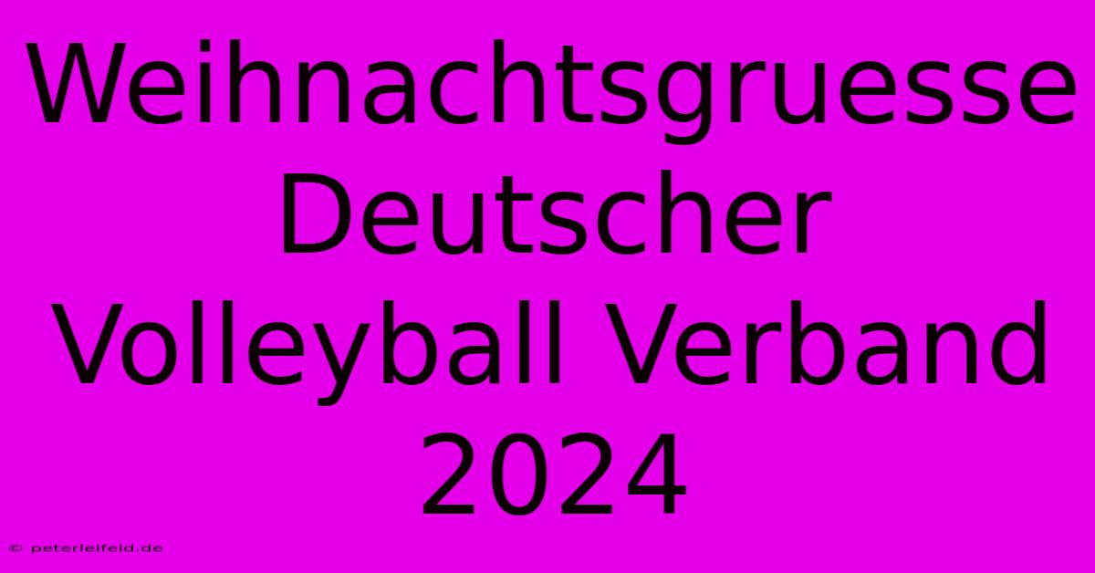 Weihnachtsgruesse Deutscher Volleyball Verband 2024