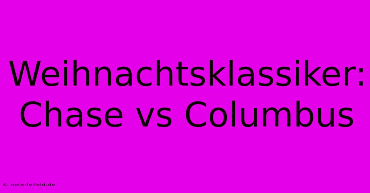 Weihnachtsklassiker: Chase Vs Columbus