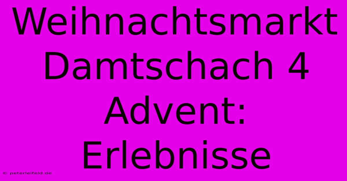 Weihnachtsmarkt Damtschach 4 Advent: Erlebnisse