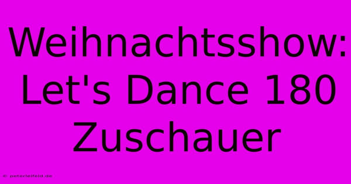 Weihnachtsshow: Let's Dance 180 Zuschauer