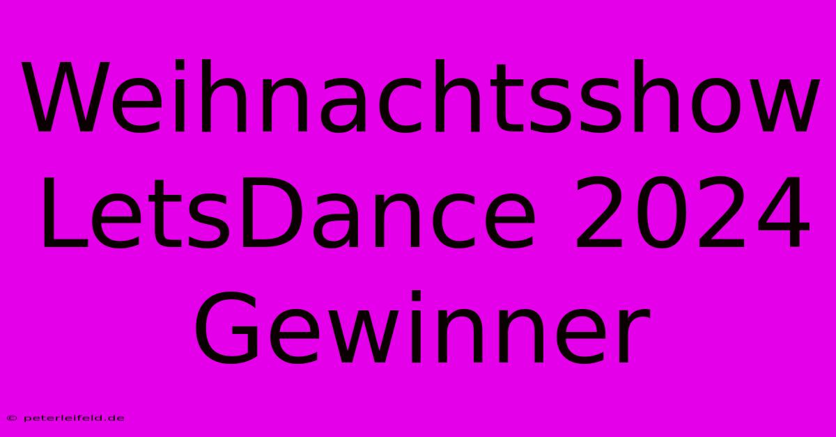 Weihnachtsshow LetsDance 2024 Gewinner