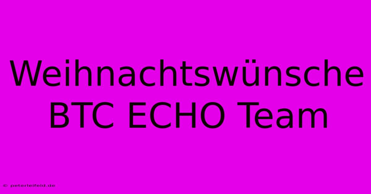 Weihnachtswünsche BTC ECHO Team