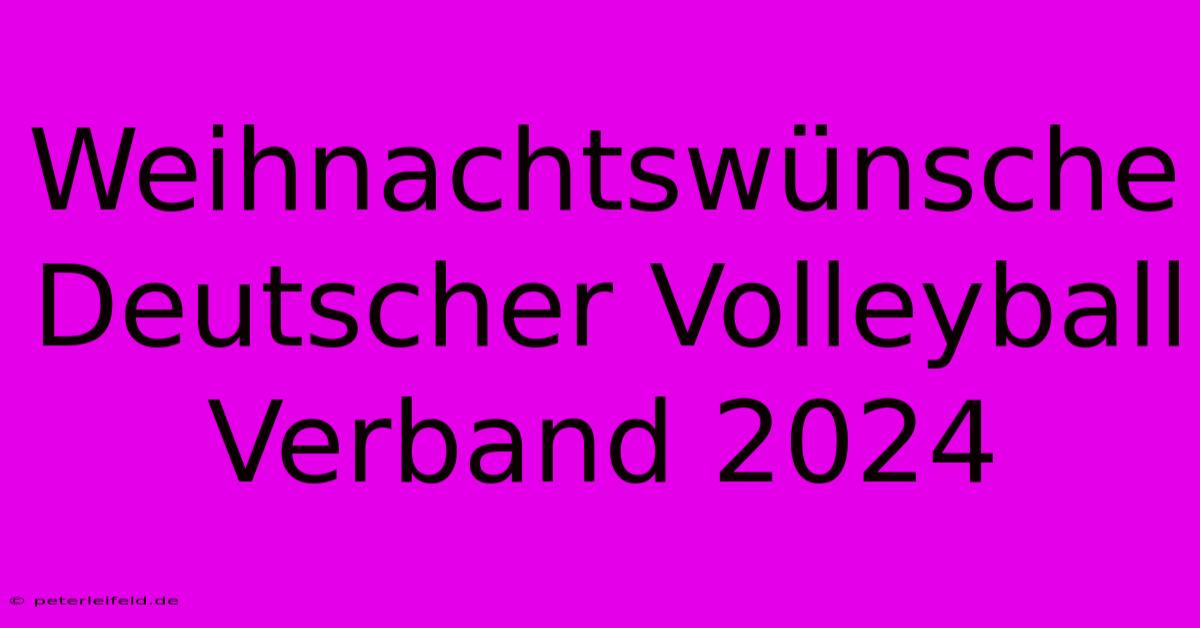 Weihnachtswünsche Deutscher Volleyball Verband 2024