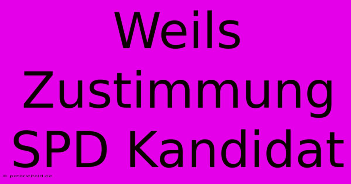 Weils Zustimmung SPD Kandidat