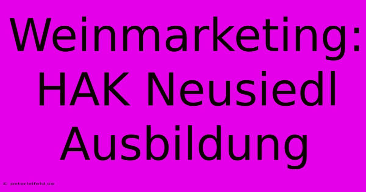 Weinmarketing: HAK Neusiedl Ausbildung