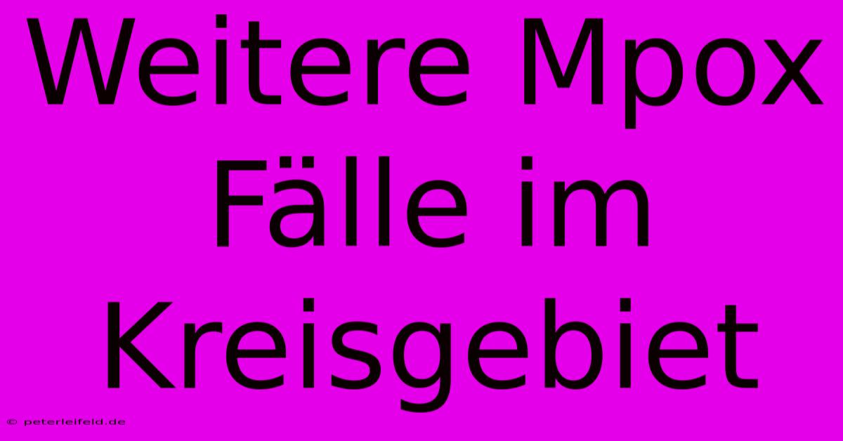 Weitere Mpox Fälle Im Kreisgebiet