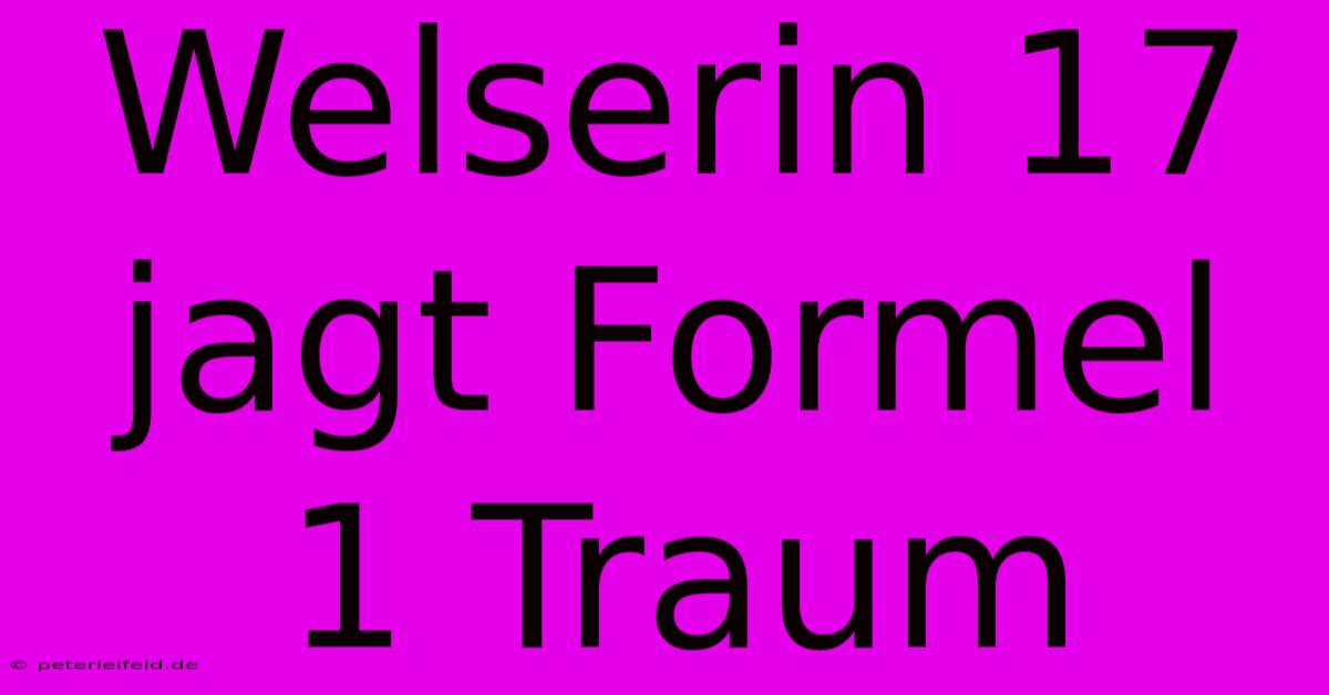 Welserin 17 Jagt Formel 1 Traum