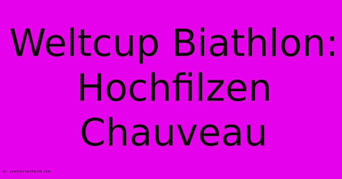 Weltcup Biathlon: Hochfilzen Chauveau