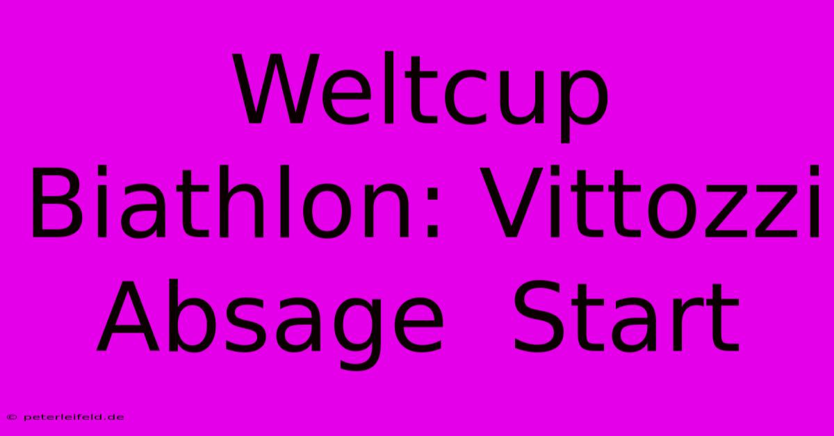 Weltcup Biathlon: Vittozzi Absage  Start