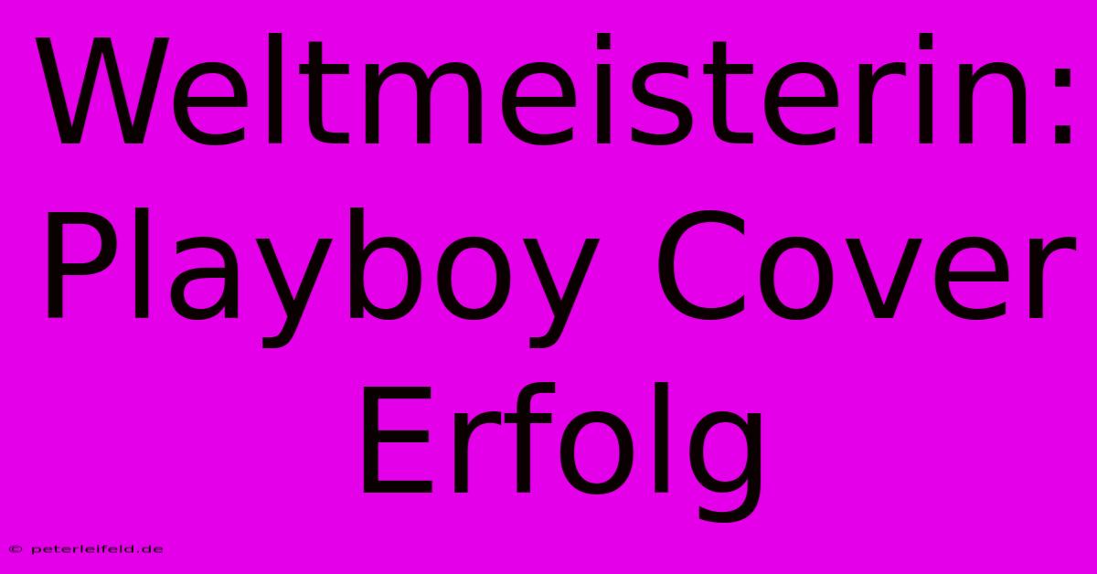 Weltmeisterin: Playboy Cover Erfolg