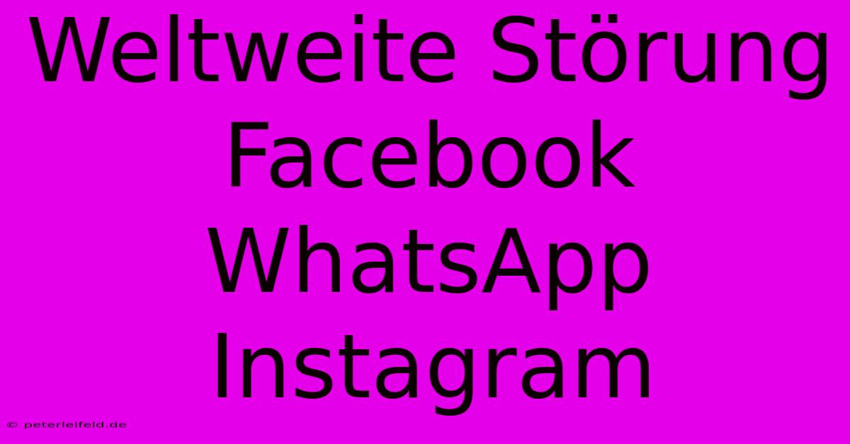 Weltweite Störung Facebook WhatsApp Instagram