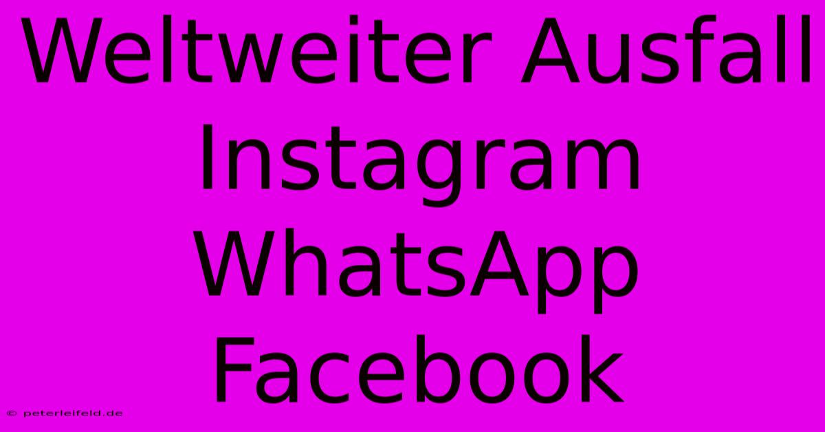 Weltweiter Ausfall Instagram WhatsApp Facebook