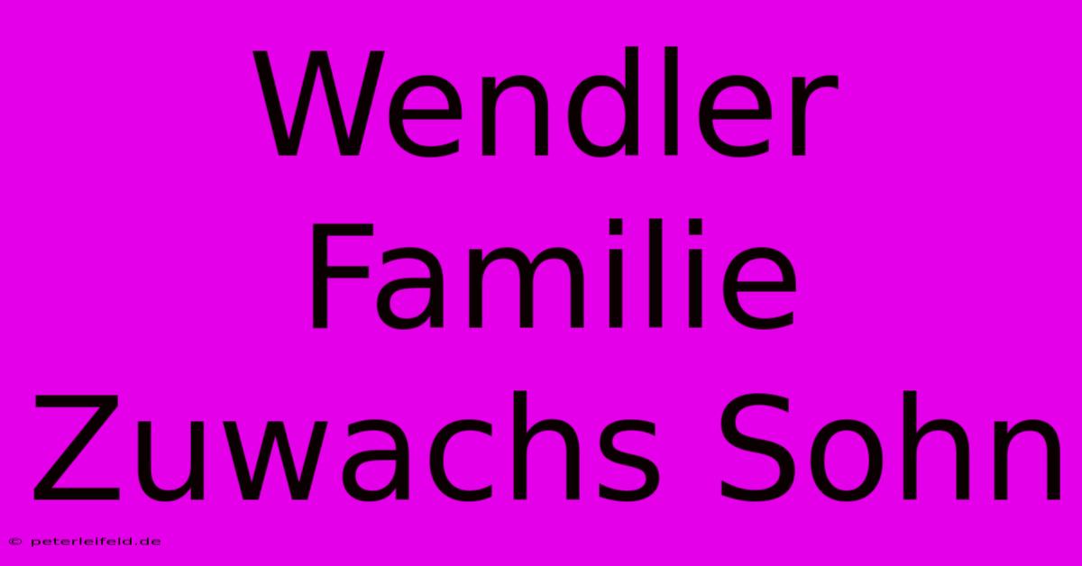 Wendler Familie Zuwachs Sohn