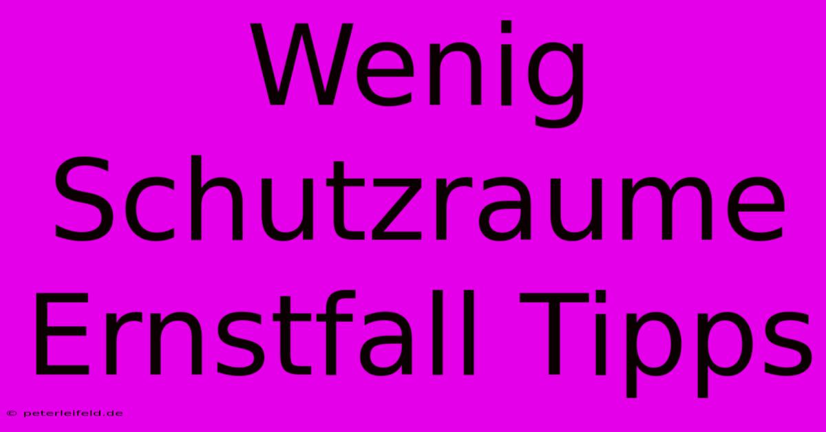 Wenig Schutzraume Ernstfall Tipps