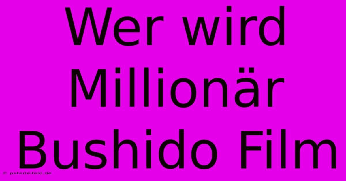 Wer Wird Millionär Bushido Film