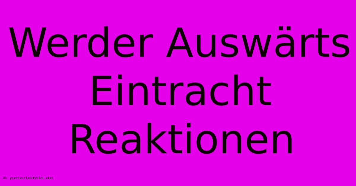 Werder Auswärts Eintracht Reaktionen