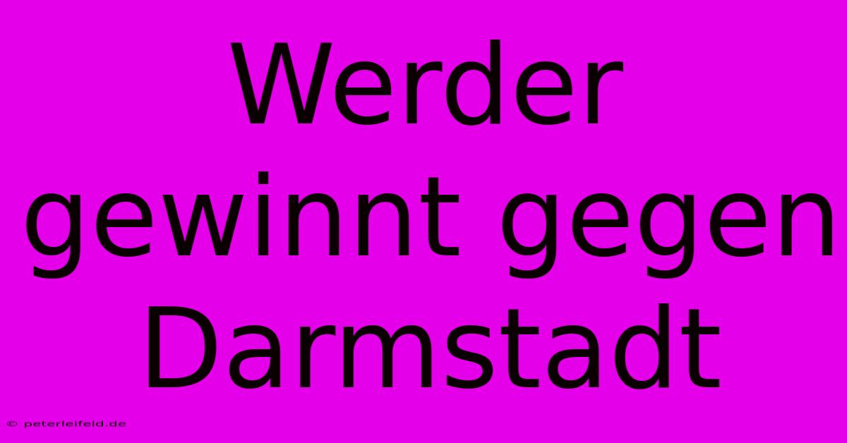 Werder Gewinnt Gegen Darmstadt