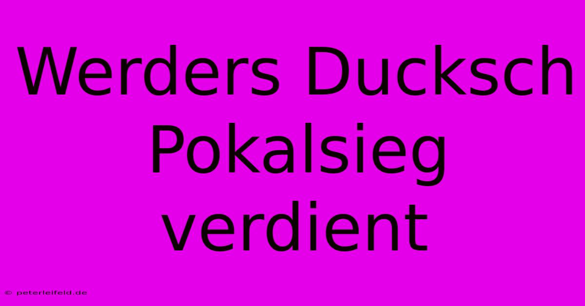 Werders Ducksch Pokalsieg Verdient