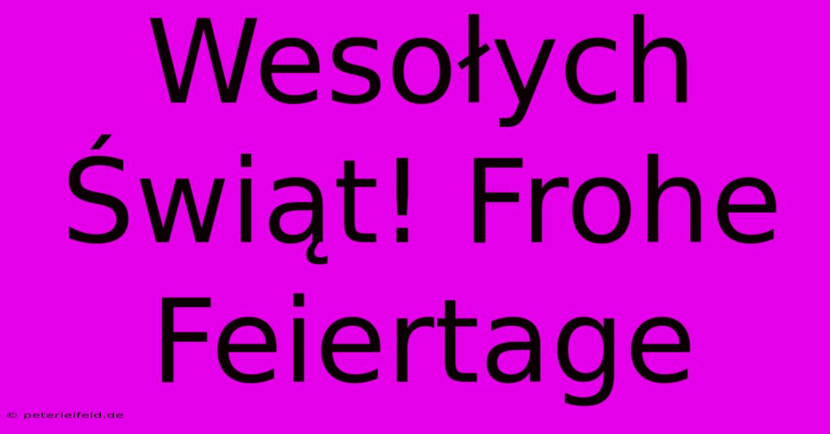 Wesołych Świąt! Frohe Feiertage