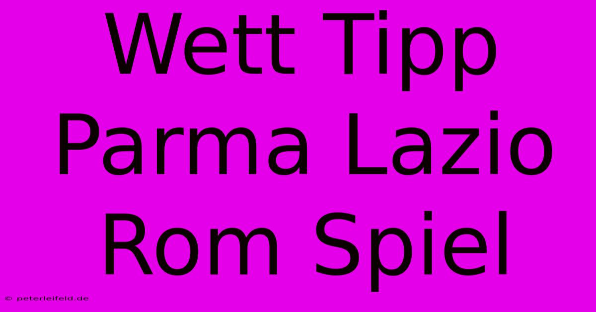 Wett Tipp Parma Lazio Rom Spiel