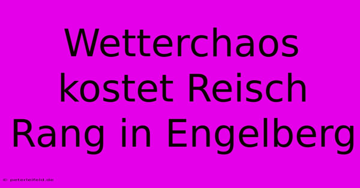 Wetterchaos Kostet Reisch Rang In Engelberg