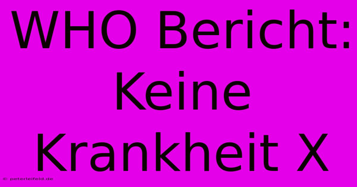 WHO Bericht: Keine Krankheit X