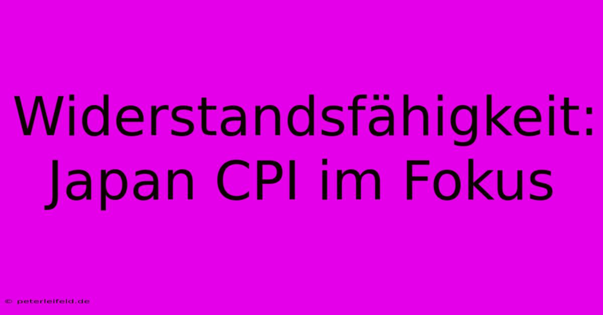 Widerstandsfähigkeit: Japan CPI Im Fokus